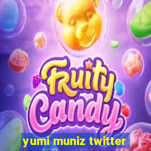 yumi muniz twitter